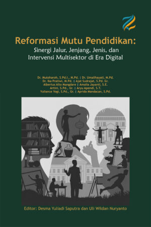 Reformasi Mutu Pendidikan: Sinergi Jalur, Jenjang, Jenis, dan Intervensi Multisektor di Era Digital