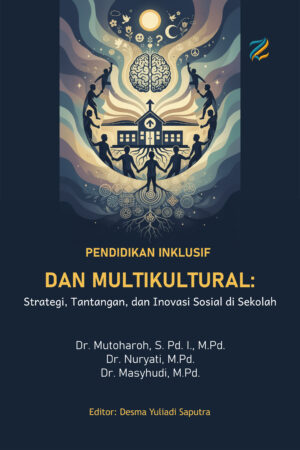 PENDIDIKAN INKLUSIF DAN MULTIKULTURAL: Strategi, Tantangan, dan Inovasi Sosial di Sekolah