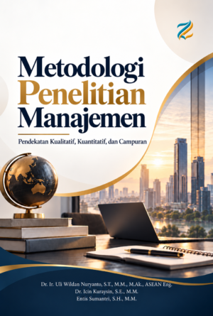 Metodologi Penelitian Manajemen: Pendekatan Kualitatif, Kuantitatif, dan Campuran