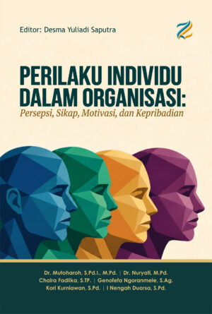 Perilaku Individu dalam Organisasi: Persepsi, Sikap, Motivasi, dan Kepribadian