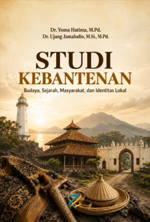 STUDI KEBANTENAN Budaya, Sejarah, Masyarakat, dan Identitas Lokal